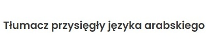 Tłumacz przysięgły języka arabskiego